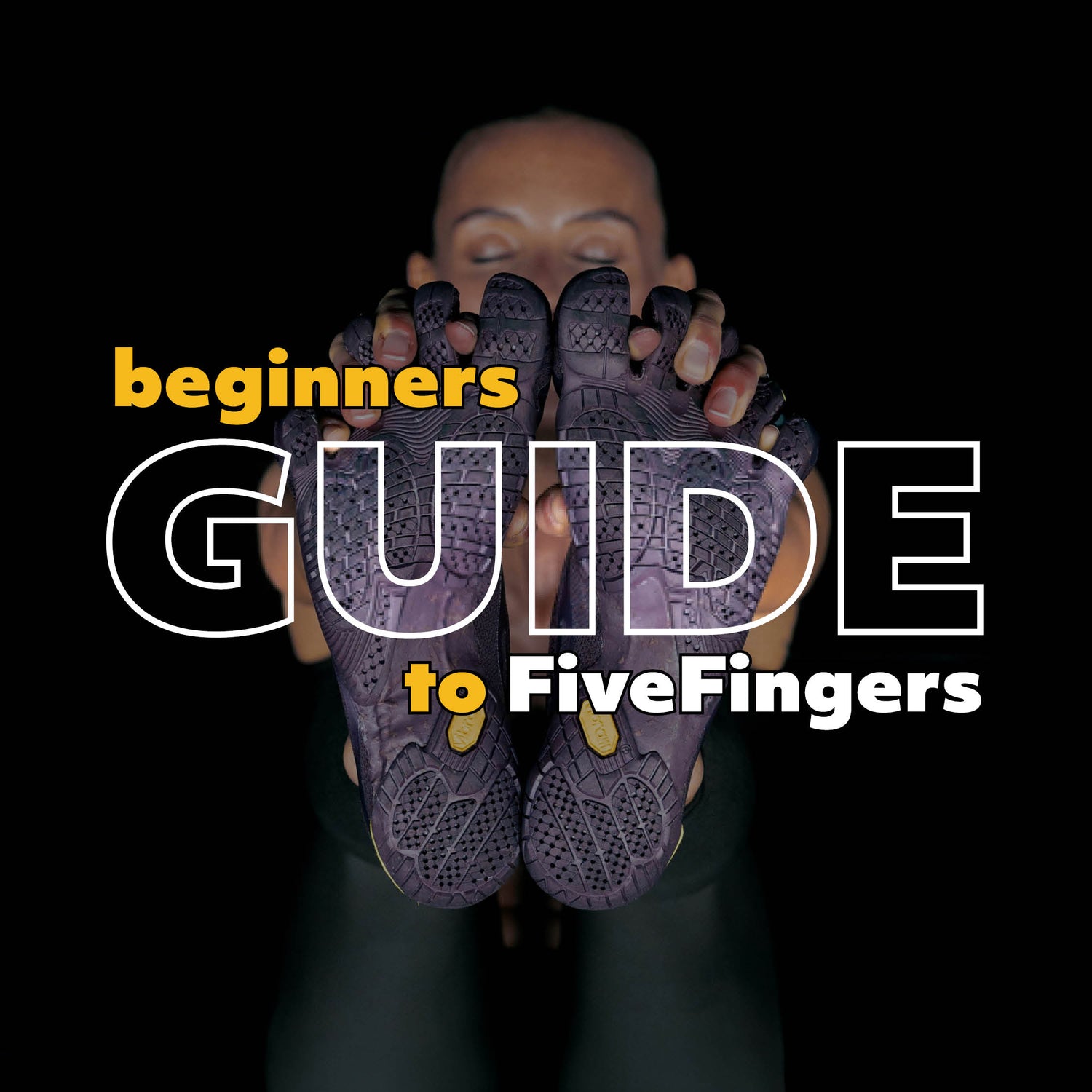 A Complete Beginners Guide to Vibram FiveFingers