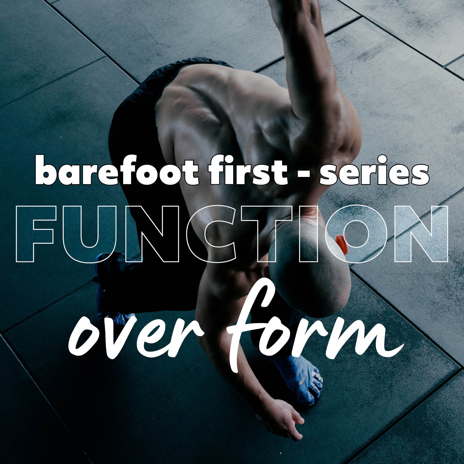 Barefoot First Series – Blog 3 – Function Over Form