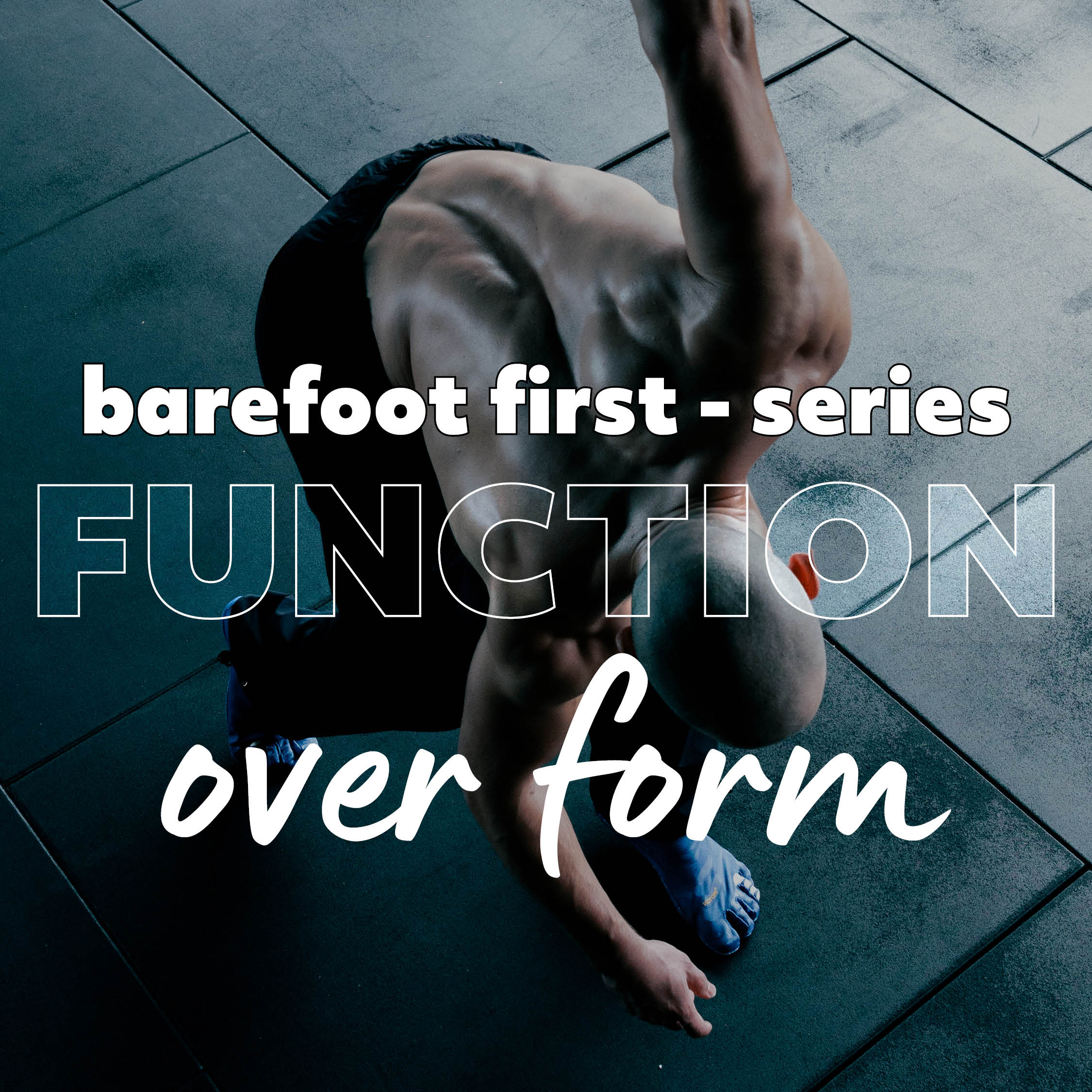 Barefoot First Series – Blog 3 – Function Over Form