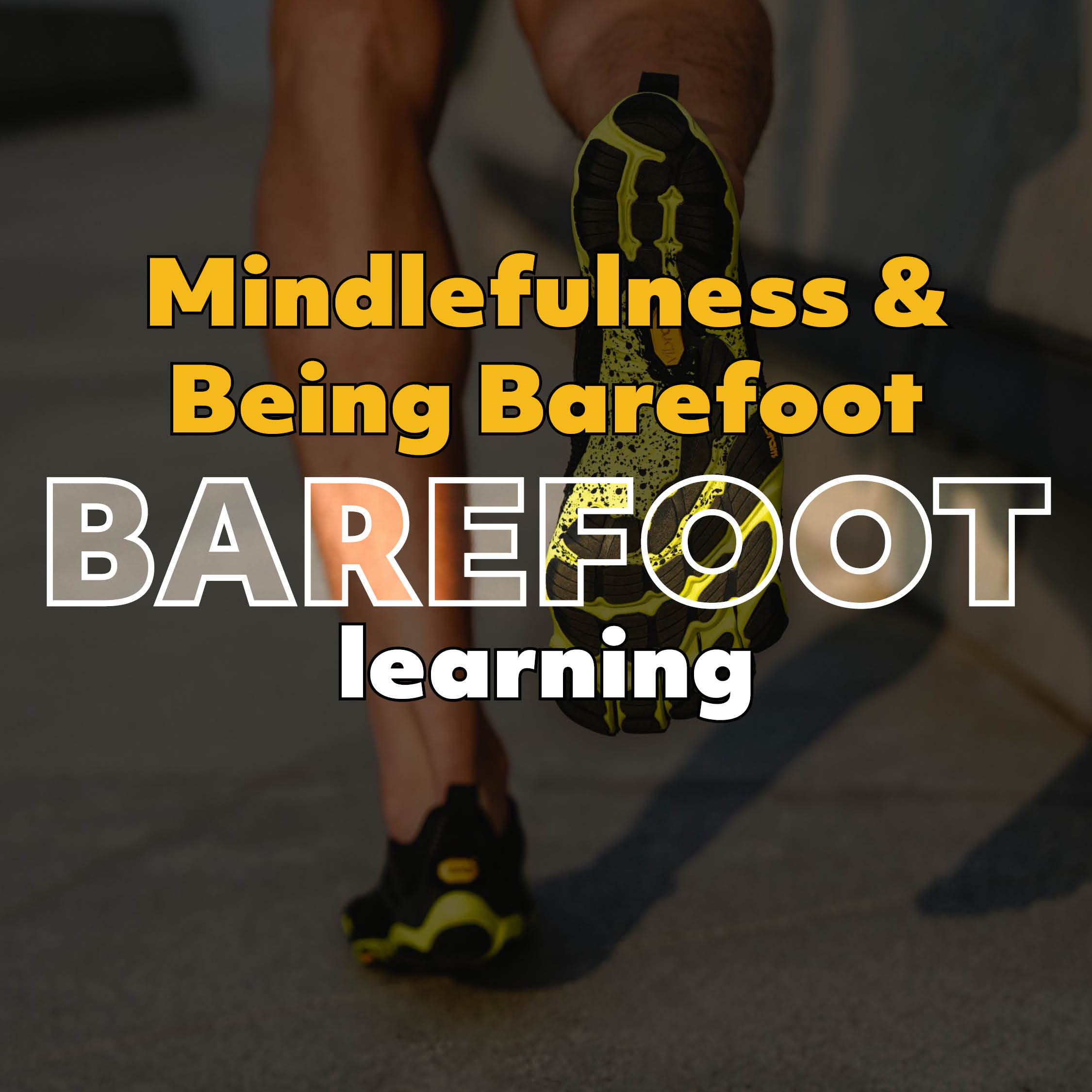 Walking Your Way to Mindfulness with Vibram FiveFingers Shoes