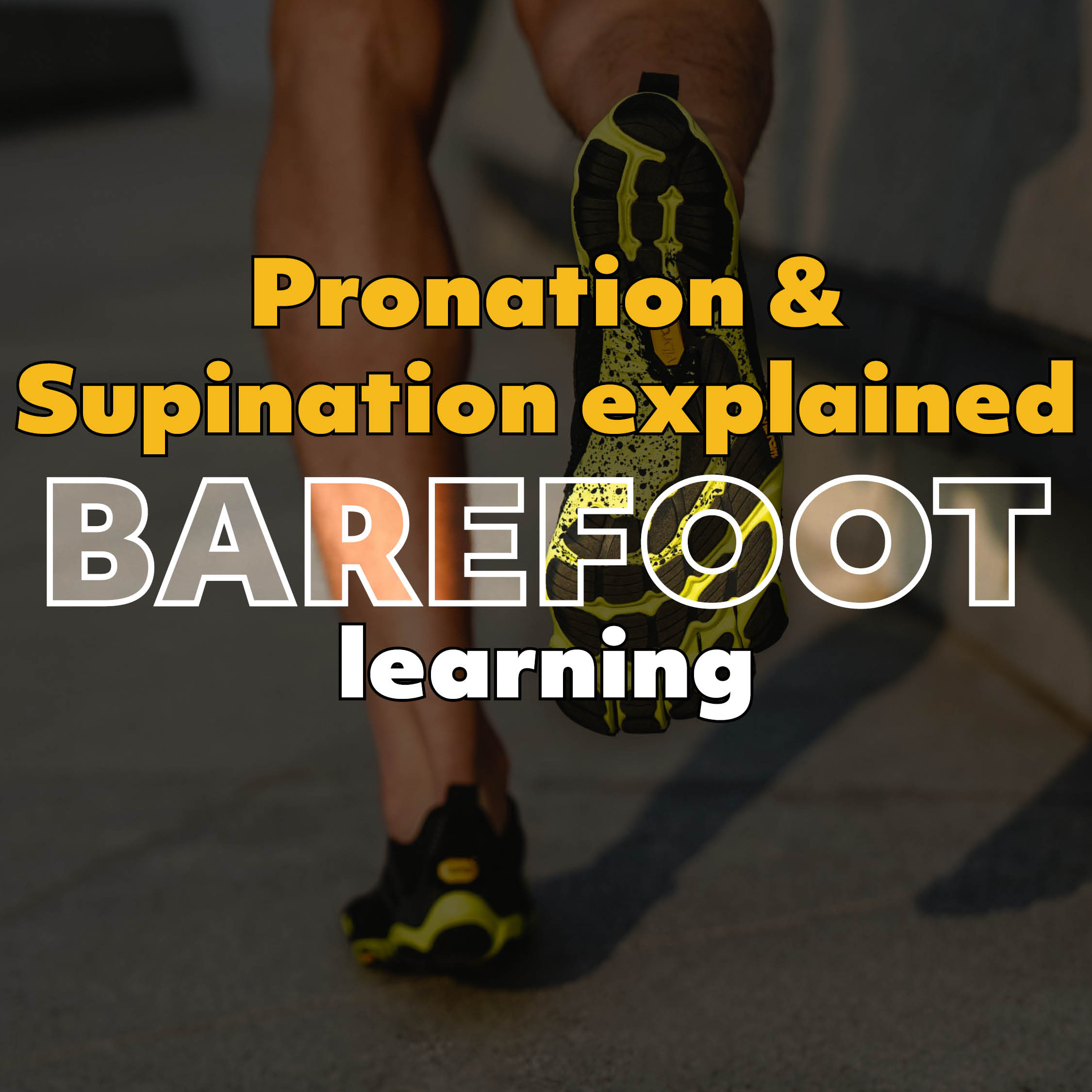 Barefoot Running : Pronation and Supination By Ben Turner From Athlete Adventure